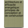 Architecture Et Efficacite Energetique: Principes de Conception Et de Construction door Roberto Gonzalo