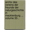 Archiv Des Vereins Der Freunde Der Naturgeschichte In Mecklenburg..., Volume 33... by Verein Der Freunder Naturgeschichte In Mecklenburg