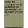 Archiv für Naturgeschichte: Zeitschrift für systematische Zoologie, Zweiter Band door Onbekend