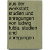 Aus Der Werkstatt; Studien Und Anregungen Von Ludwig Fulda. Studien Und Anregungen by Ludwig Fulda