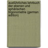 Ausführliches Lehrbuch Der Ebenen Und Sphärischen Trigonometrie (German Edition) door Borchert Lübsen Heinrich