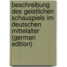 Beschreibung Des Geistlichen Schauspiels Im Deutschen Mittelalter (German Edition) door Heinzel Richard