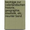 Beyträge zur vaterländischen Historie, Geographie, Staatistik, Etc, Neunter Band by Lorenz Von Westenrieder