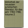 Bibliothek Der Neuesten Juristischen Litteratur, Für Das Jahr 1783-1788, Volume 2 door August Friedriech Schott