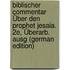 Biblischer Commentar Über Den Prophet Jesaia. 2E, Überarb. Ausg (German Edition)