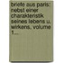 Briefe Aus Paris: Nebst Einer Charakteristik Seines Lebens U. Wirkens, Volume 1...