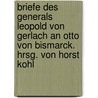 Briefe des Generals Leopold von Gerlach an Otto von Bismarck. Hrsg. von Horst Kohl door Gerlach