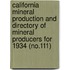 California Mineral Production and Directory of Mineral Producers for 1934 (No.111)