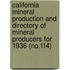 California Mineral Production and Directory of Mineral Producers for 1936 (No.114)