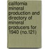 California Mineral Production and Directory of Mineral Producers for 1940 (No.121)