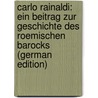 Carlo Rainaldi: Ein Beitrag Zur Geschichte Des Roemischen Barocks (German Edition) door Hempel Eberhard
