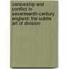 Censorship and Conflict in Seventeenth-Century England: The Subtle Art of Division door Randy Robertson