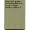 Christ. Dietr. Grabbe's Sämmtliche Werke Und Handschriftlicher Nachlass, Volume 3 door Christian Dietrich Grabbe