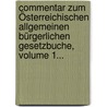 Commentar Zum Österreichischen Allgemeinen Bürgerlichen Gesetzbuche, Volume 1... by Leopold Pfaff
