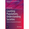 Counting Populations, Understanding Societies: Towards a Interpretative Demography door Veronique Petit