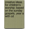 Creative Ideas For Children's Worship: Based On The Sunday Gospels, Year A With Cd door Sarah Lenton