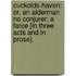 Cuckolds-Haven: or, an Alderman no Conjurer; a farce [in three acts and in prose].