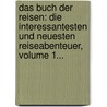 Das Buch Der Reisen: Die Interessantesten Und Neuesten Reiseabenteuer, Volume 1... door Hans Wachenhusen