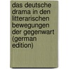 Das Deutsche Drama in Den Litterarischen Bewegungen Der Gegenwart (German Edition) door Litzmann Berthold