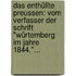 Das Enthüllte Preussen: Vom Verfasser Der Schrift "würtemberg Im Jahre 1844."...