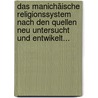 Das Manichäische Religionssystem Nach Den Quellen Neu Untersucht Und Entwikelt... door Ferdinand Christian Baur