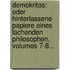 Demokritos: Oder Hinterlassene Papiere Eines Lachenden Philosophen, Volumes 7-8...