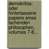 Demokritos: Oder Hinterlassene Papiere Eines Lachenden Philosophen, Volumes 7-8... door Karl Julius] [Weber