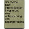 Der "Home Bias" internationaler Investoren: Eine Untersuchung von Aktienportfolios door Stefanie Grimnitz
