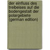 Der Einfluss Des Treibeises Auf Die Bodengestalt Der Polargebiete (German Edition) door Hartmann Georg