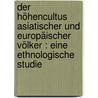 Der Höhencultus asiatischer und europäischer Völker : eine ethnologische Studie door Andrian