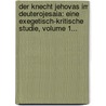 Der Knecht Jehovas Im Deuterojesaia: Eine Exegetisch-kritische Studie, Volume 1... door Viktor Friedrich Oehler