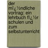 Der Mï¿½Ndliche Vortrag: Ein Lehrbuch Fï¿½R Schulen Und Zum Selbstunterricht by Roderich Benedix