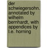 Der Schwiegersohn. Annotated by Wilhelm Bernhardt, with appendices by L.E. Horning door Martina Baumbach