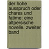 Der hohe Ausspruch oder Chares und Fatime: eine Altpersische Novelle. Zweiter Band by Friedrich Müller