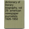 Dictionary of Literary Biography, Vol 29: American Newspaper Journalists 1926-1950 by Gale Cengage