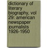 Dictionary of Literary Biography, Vol 29: American Newspaper Journalists 1926-1950 door Gale Cengage