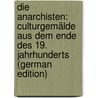 Die Anarchisten: Culturgemälde Aus Dem Ende Des 19. Jahrhunderts (German Edition) by Henry Mackay John