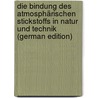 Die Bindung Des Atmosphärischen Stickstoffs in Natur Und Technik (German Edition) by Vageler Paul