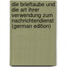 Die Brieftaube Und Die Art Ihrer Verwendung Zum Nachrichtendienst (German Edition) by Roeder W