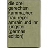 Die Drei Gerechten Kammacher: Frau Regel Amrain Und Ihr Jüngster (German Edition) door Keller Gottfried