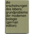 Die Erscheinungen Des Lebens: Grundprobleme Der Modernen Biologie (German Edition)