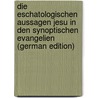 Die Eschatologischen Aussagen Jesu in Den Synoptischen Evangelien (German Edition) door Haupt Erich
