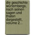 Die Geschichte Würtembergs, Nach Seinen Sagen Und Thaten Dargestellt, Volume 2...