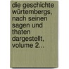 Die Geschichte Würtembergs, Nach Seinen Sagen Und Thaten Dargestellt, Volume 2... door Wilhelm Zimmermann