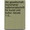 Die Gesellschaft: Münchener Halbmonatschrift Für Kunst Und Kultur, Issues 1-2... door Onbekend