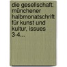 Die Gesellschaft: Münchener Halbmonatschrift Für Kunst Und Kultur, Issues 3-4... door Onbekend