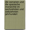 Die Osmanen und die spanische Monarchie im sechzehnten und siebzehnten Jahrhundert door Von Ranke Leopold