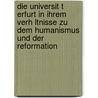 Die Universit T Erfurt in Ihrem Verh Ltnisse Zu Dem Humanismus Und Der Reformation door Franz Wilhelm Kampschulte