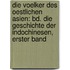 Die Voelker Des Oestlichen Asien: Bd. Die Geschichte Der Indochinesen, Erster Band