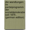 Die Wandlungen Im Parteiprogramm Der Sozialdemokratie Seit 1875 . (German Edition) door Martini Walther